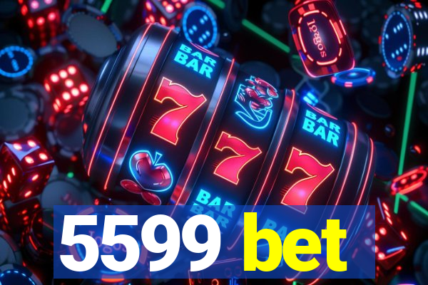 5599 bet